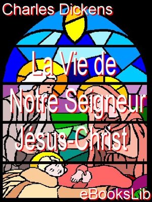 cover image of La vie de Notre Seigneur Jésus-Christ